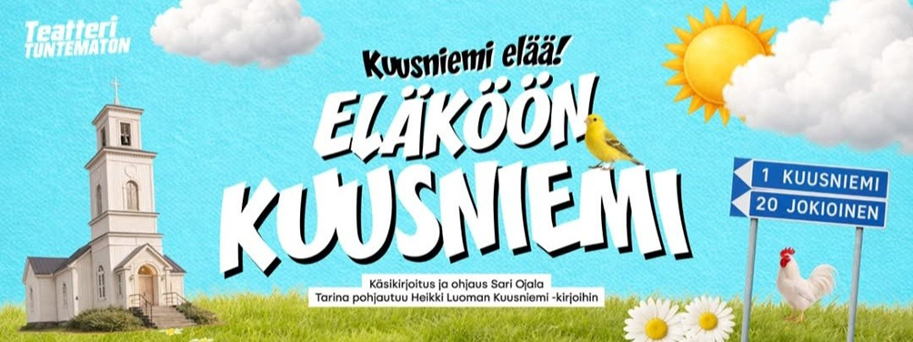 Omatoimiretki Jokioinen, Teatteri Tuntematon, Eläköön Kuusniemi 23.5.-17.6.