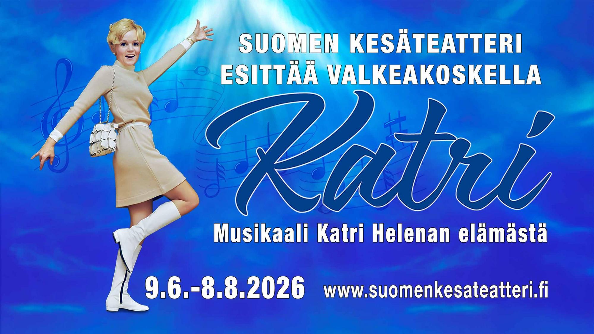 Retki Suomen kesäteatteri Valkeakoski, Katri-musikaali Katri-Helenan elämästä. Ei enää paikkoja!